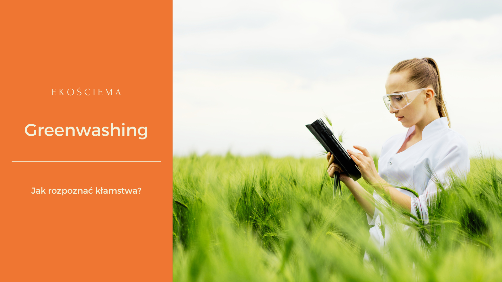 kobieta w polu zboża w okularach roboczych i tabletem okładka greenwashing